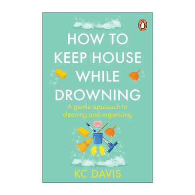 英文原版 How to Keep House While Drowning 超负荷家庭护理法 KC戴维斯 清洁方法与压力管理 英文版 进口英语原版书籍