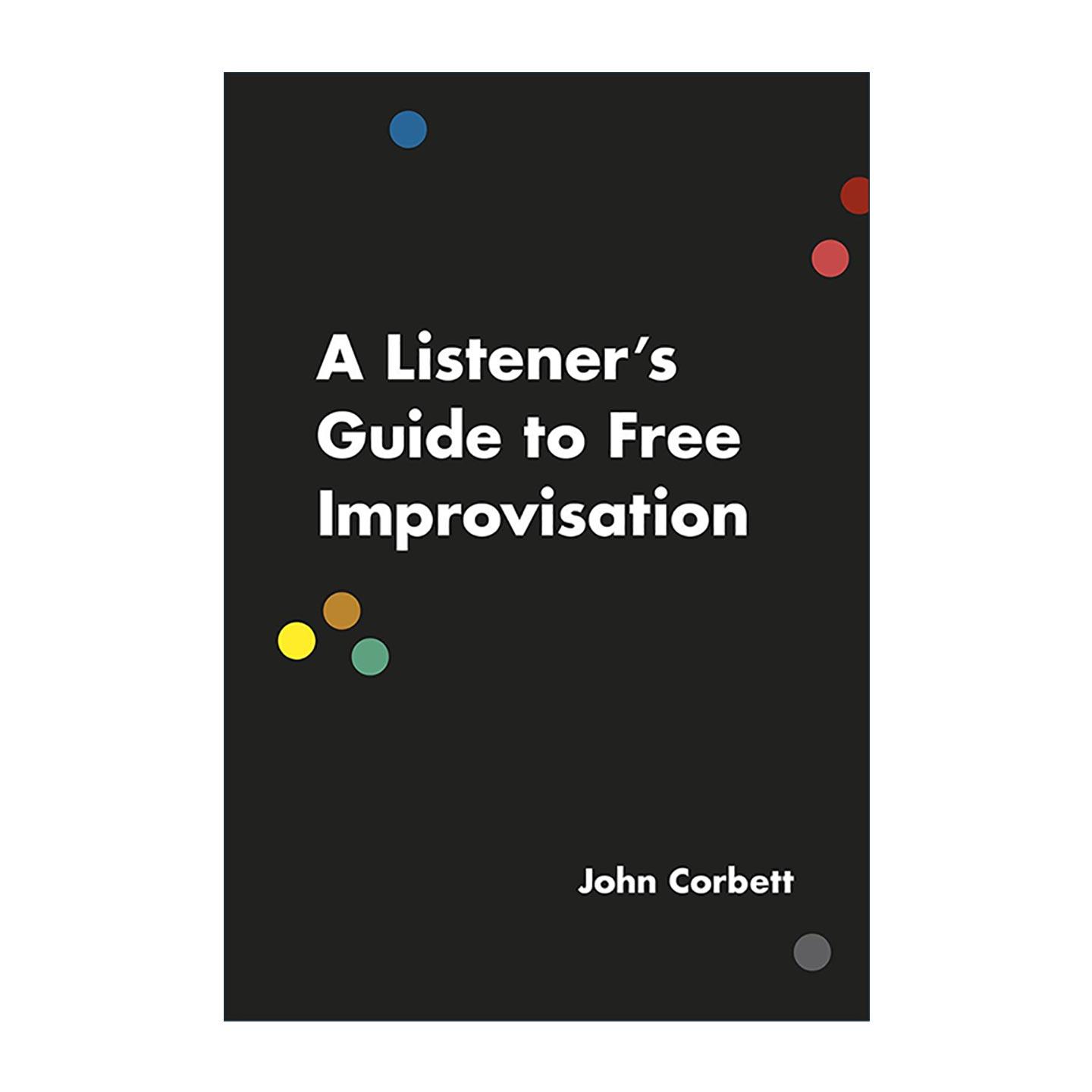 英文原版 A Listener's Guide to Free Improvisation 自由即兴演奏的聆听指南 音乐 John Corbett 芝加哥大学 进口英语原版书籍