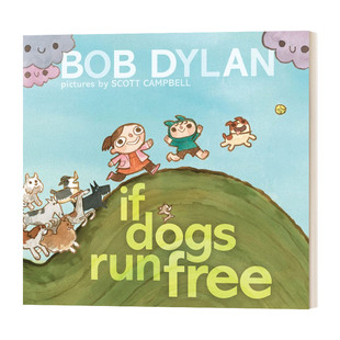 如果狗狗们自由奔跑 英文原版 If Dogs Run Free Bob Dylan 鲍勃迪伦绘本 Scott Campbell 英文版 进口英语原版书籍