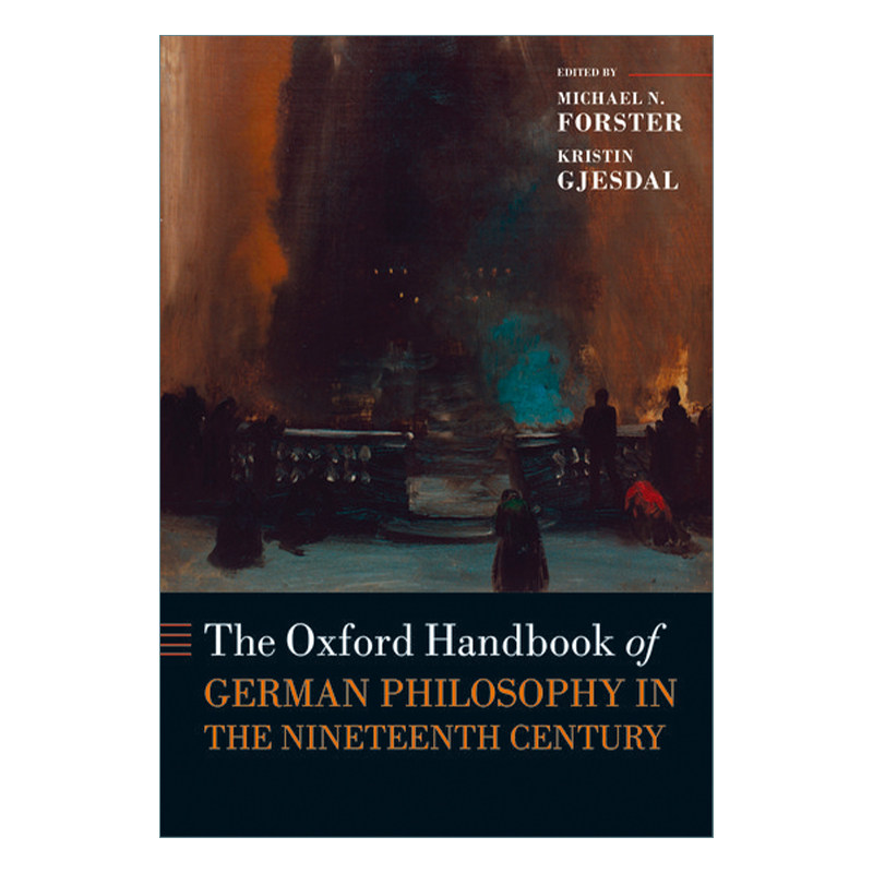 现货 牛津十九世纪德国哲学手册 英文原版The Oxford Handbook of German Philosophy in the Nineteenth Century 英文版 进口书籍