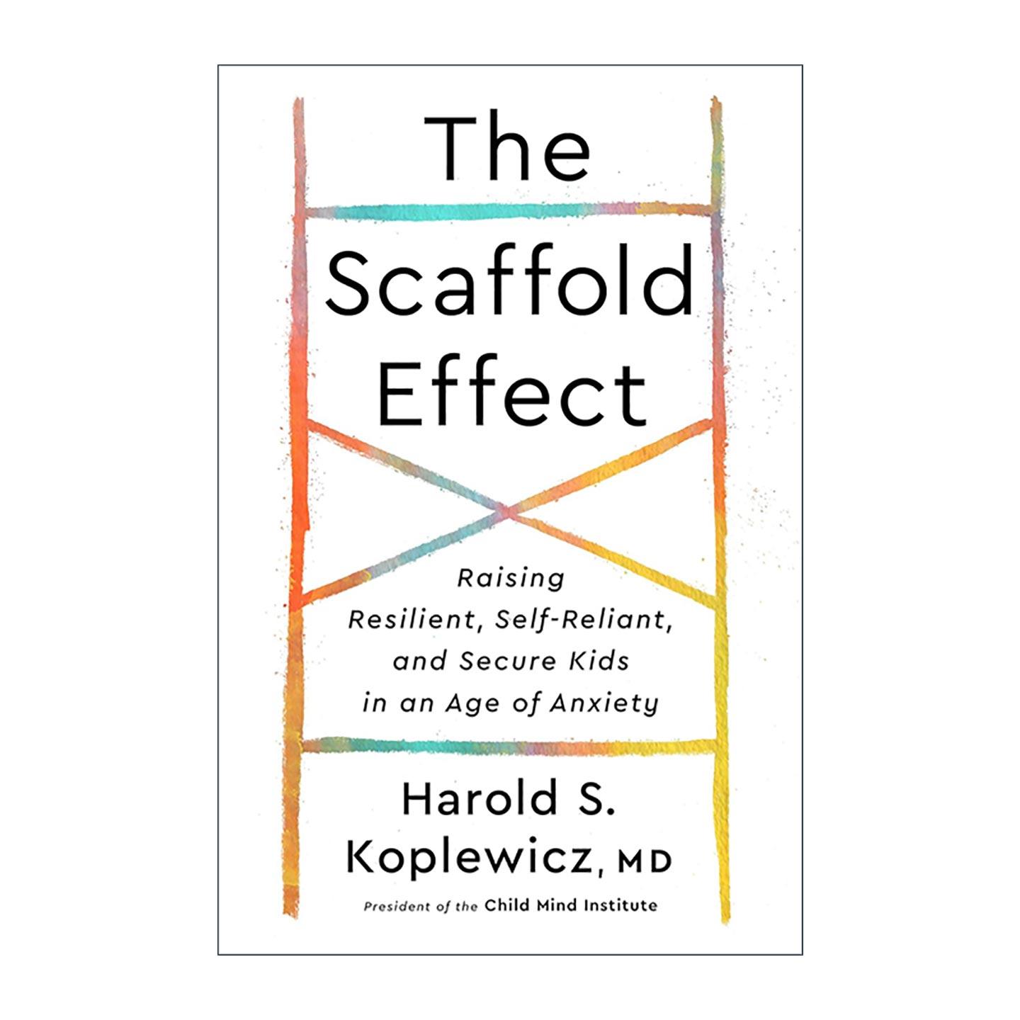 英文原版 The Scaffold Effect 脚手架式养育 在焦虑时代培养有弹性 自力更生与安全的孩子 育儿指南 精装 英文版进口英语原版书籍