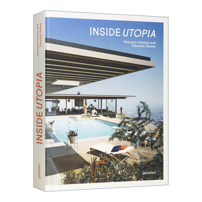 室内乌托邦 英文原版 Inside Utopia Visionary Interiors and Futuristic Homes 梦幻室内装饰和未来家园 英文版 进口英语书籍