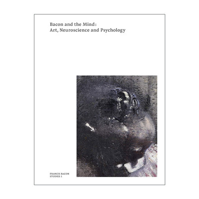 英文原版 Bacon And The Mind Art  Neuroscience And Psychology  培根与思想 艺术、神经科学和心理学 英文版 进口英语原版书籍