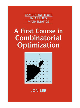 组合优化入门  英文原版 A First Course in Combinatorial Optimization 剑桥应用数学文本系列 英文版 进口英语原版书籍