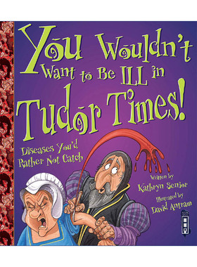 千万不要在都铎王朝时代生病 英文原版 You Wouldn't Want to Be Ill in Tudor Times! 儿童人文历史科普 英文版 进口英语原版书籍