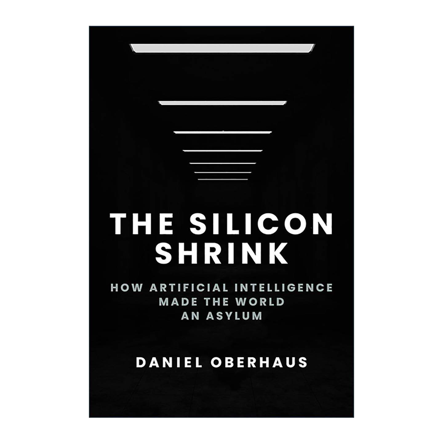 英文原版 The Silicon Shrink The MIT Press 硅收缩 AI人工智能如何让世界变成疯人院 精神病学 心理健康 Daniel Oberhaus 精装