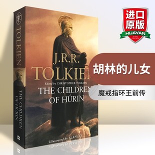 Tale Children 儿女 The Tolkien托尔金遗作 胡林 奇幻小说 英文原版 魔戒指环王前传 Hurin the 进口书籍正版 英文版