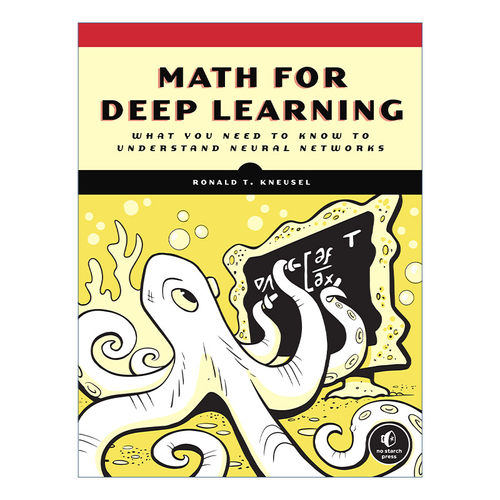 深度学习中的数学  英文原版 Math for Deep Learning 了解神经网络需要知道的知识 Ronald T. Kneusel 英文版 进口英语原版书籍