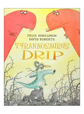 英文原版 Tyrannosaurus Drip 暴龙娇气包 Julia Donaldson 茱莉亚唐纳森 儿童绘本 英文版 进口英语原版书籍