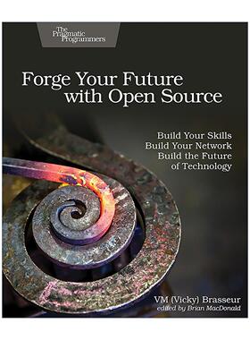 英文原版 Forge Your Future with Open Source 用开源打造你的未来 培养技能 建立关系网 计算机编程 软件开发 Vicky Brasseur