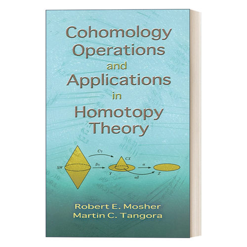 同调运算及其在同伦理论中的应用 英文原版 Cohomology Operations and Applications in Homotopy Theory 代数拓扑学 英文版 进口