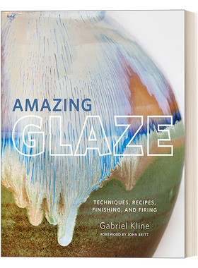 英文原版 Amazing Glaze: Techniques  Recipes  Finishing  and Firing 釉：技法、配方、修缮与烧成 釉料学习之旅 精装 进口书