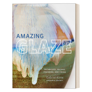 英文原版 Amazing Glaze: Techniques  Recipes  Finishing  and Firing 釉：技法、配方、修缮与烧成 釉料学习之旅 精装 进口书