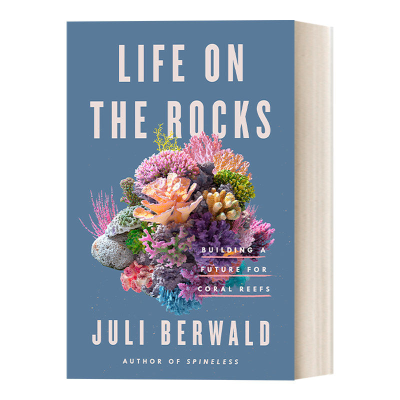岩石上的生命 英文原版 Life on the Rocks 珊瑚礁的未来 海洋环境自然传记 Juli Berwald 精装 英文版 进口英语原版书籍