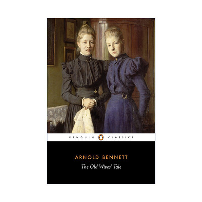 老妇人的故事  英文原版 The Old Wives' Tale Penguin Classics 老妇谈 Arnold Bennett 企鹅经典 英文版 进口英语原版书籍