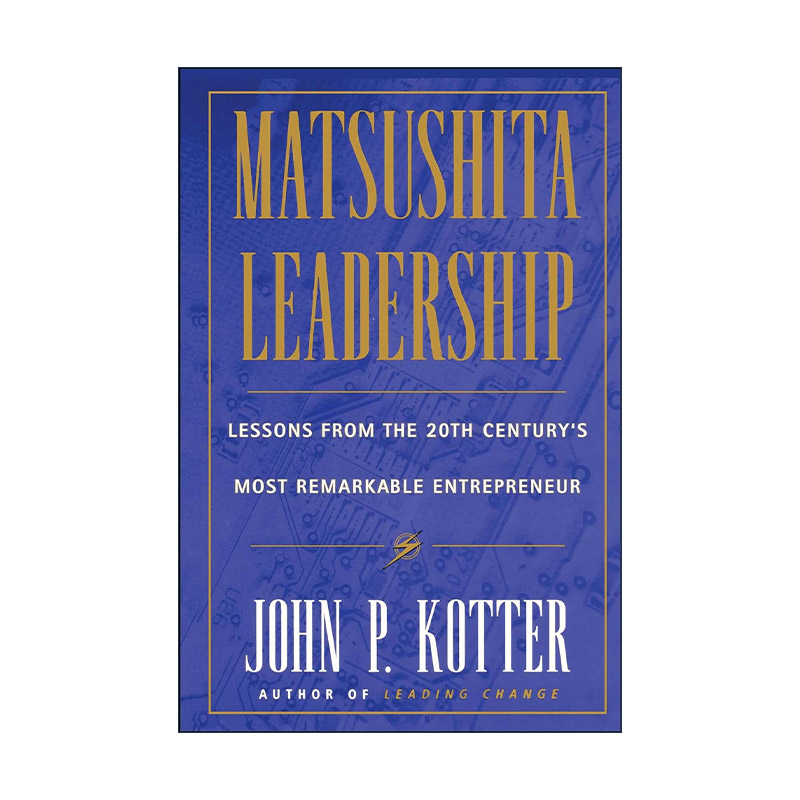 英文原版 Matsushita Leadership 松下领导学 精装 财经时代全球商务书籍奖 约翰·科特英文版 进口英语原版书籍