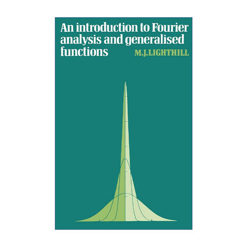 傅立叶分析与广义函数导论  英文原版 An Introduction to Fourier Analysis and Generalised Functions 剑桥力学专著系列 英文版