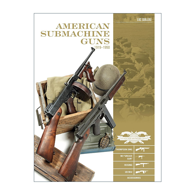 英文原版 American Submachine Guns 1919–1950 美国冲锋枪指南 精装全彩图册 汤普森M3 UD M42 配件 英文版 进口英语原版书籍