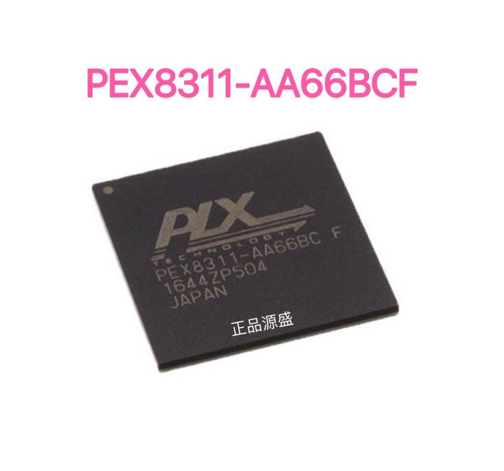集成IC电路 PEX8311-AA66BCF PEX8311-AA66BC BGA现货