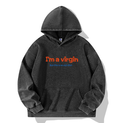 I'M A VIRGIN BUT THIS IS AN OLD SHIRT水洗落肩袖薄款卫衣男女