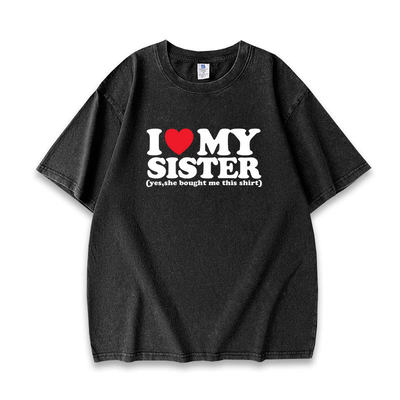 I LOVE MY SISTER 趣味英文水洗做旧重磅短袖T恤男女同款休闲tee
