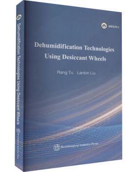 国图书店正版 Dehumidification Technologies Using Desiccant Wheels Rang Tu，Lanbin Liu[著] 9787502494506 冶金工业出版社