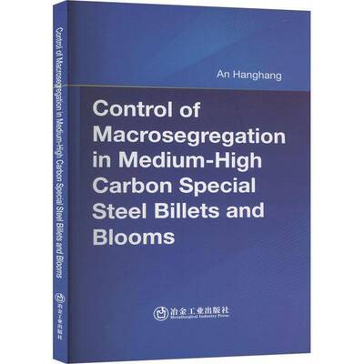 Control of Macrosegregation in Medium-High Carbon Special Steel Billets and Bloom书  工业技术书籍