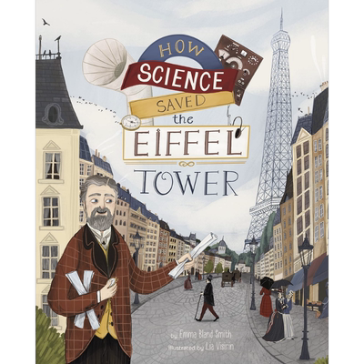 科学如何拯救埃菲尔铁塔Lia Visirin How Science Saved the Eiffel Tower英文原版儿童科普绘本百科知识图书精装 又日新