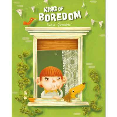 无聊大王 Ilaria Guarducci King of Boredom 英文原版 儿童绘本 故事图画书 精装儿童读物 进口故事绘本童书 又日新