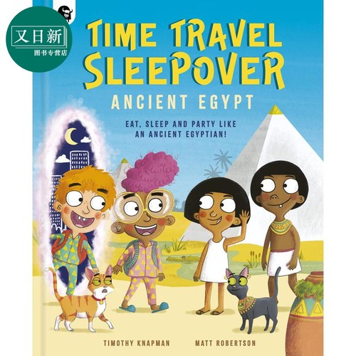 Time Travel Sleepover Ancient Egypt 旅行过夜时间 古埃及 儿童绘本 人文历史知识图画书 英文原版 进口图书 又日新