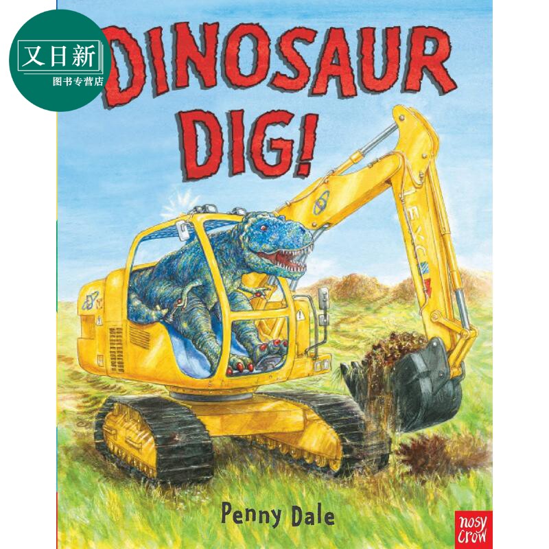 超级恐龙系列:恐龙挖掘机Dinosaur Dig!英文原版 儿童绘本 动物故事图画书 精品绘本 进口图书 Nosy Crow童书 又日新