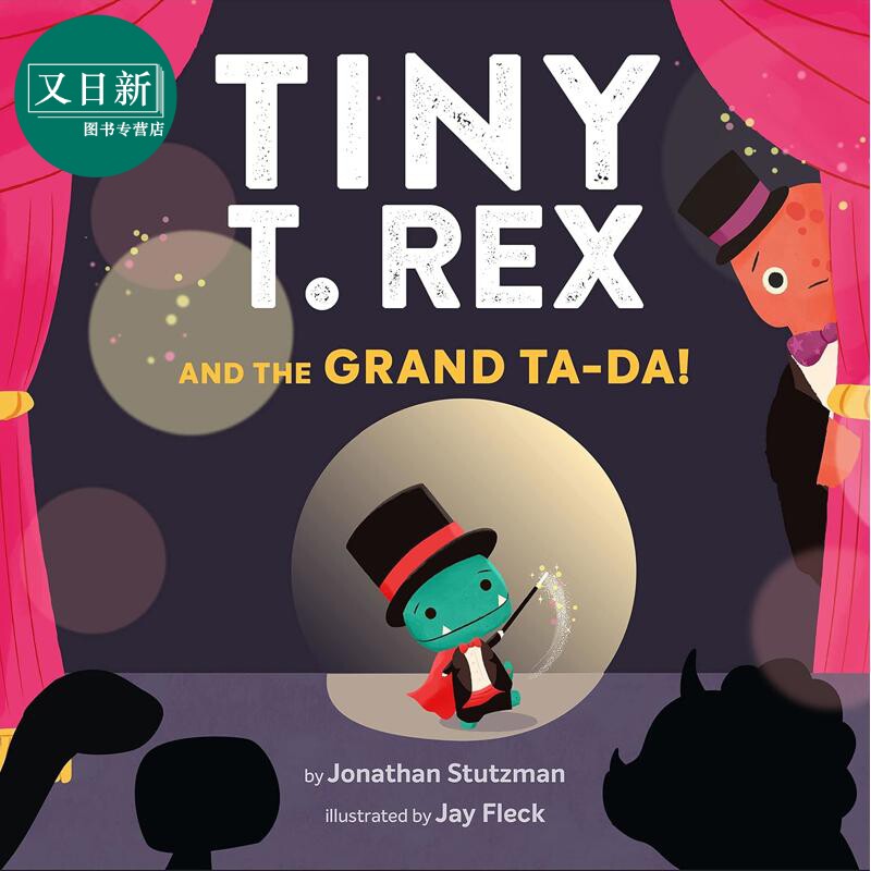 小霸王龙的才艺表演 Tiny T. Rex and the Grand Ta-Da Jonathan Stutzman Jay Fleck 英文原版 儿童绘本图画书 又日新