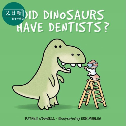 恐龙如何看牙医 Patrick O Donnell Did Dinosaurs Have Dentists 英文原版 知识绘本动物故事图画书精装进口童书 又日新