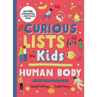 Curious Lists for Kids-Human Body:205 Fun,Fascinating,and Fact-Filled L好奇孩子的清单205 个人体事实清单 又日新