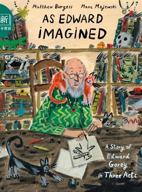爱德华.戈里三幕故事 As Edward Imagined A Story of Edward Gorey in Three Acts 英文原版 儿童绘本故事 精装 又日新
