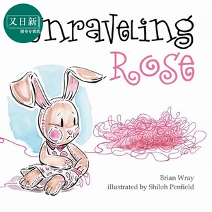 启能成长：纠结的毛绒兔子萝丝（强迫症候群）Brian Wray：Unraveling Rose英文原版 亲子绘本 故事书图画书 精装 又日新