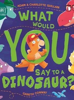 你会对恐龙说什么Gareth Conway What Would You Say to a Dinosaur 英文原版 儿童绘本 动物图画故事书 进口童书 又日新