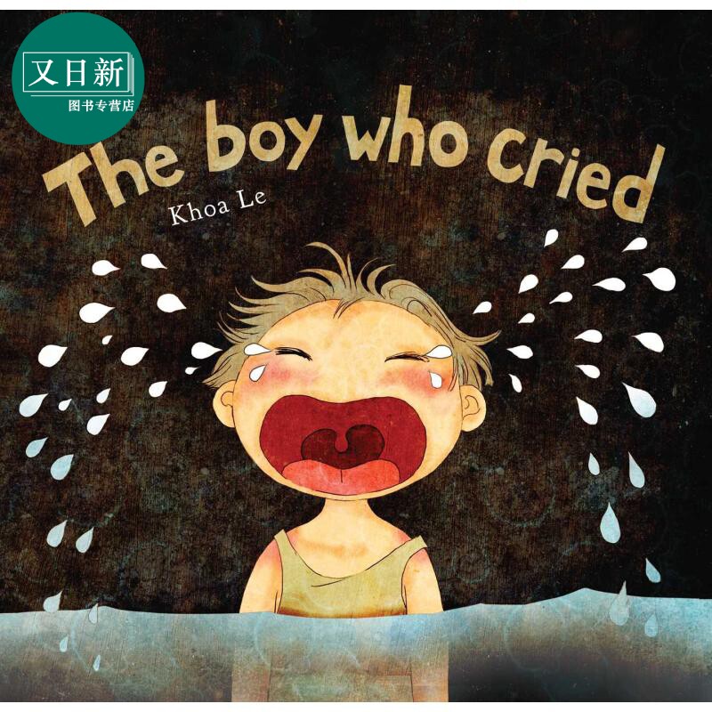 Khoa Le The Boy Who Cried 哭泣的男孩 英文原版 进口图书 儿童绘本 故事图画书 又日新