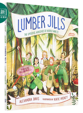 Katie Hickey：Lumber Jills: The Unsung Heroines of World War II 无名女英雄 英文原版儿童少儿亲子绘本3-6岁