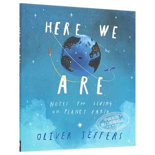 Oliver Jeffers Here We Are 奥利弗 我们在这里一位父亲的地球生活笔记 亲子共读故事绘本 精装美版 英文原版 3-6岁