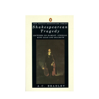 【英文原版 莎士比亚】莎士比亚悲剧 Shakespearean Tragedy：Lectures on Hamlet, Othello, King Lear and Macheth