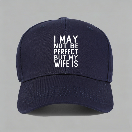 I MAY NOT BE PERFECT BUT MY WIFE IS纯棉棒球帽子水洗定制鸭舌
