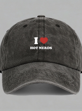 I LOVE HOT NERDS我爱书呆子英文搞笑纯棉棒球帽子水洗鸭舌帽软顶
