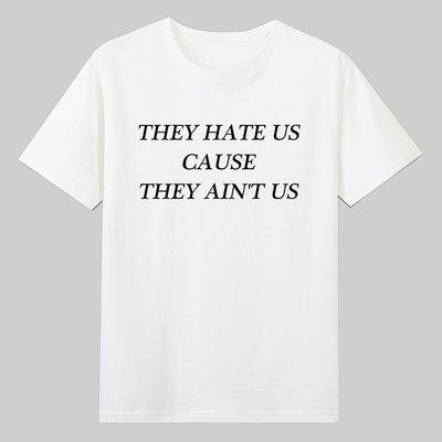 TheyHateUsCauseThe
