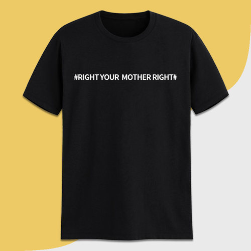 right your mother right 恶搞笑有趣味纯棉短袖T恤定制印字母diy