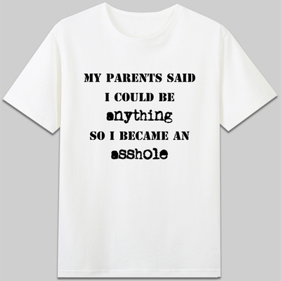 Parents Said I could be anything became asshole有趣味英文t恤