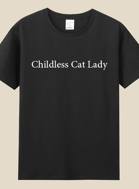Childless cat lady always die along猫奴女铲屎官t恤霉霉衣服