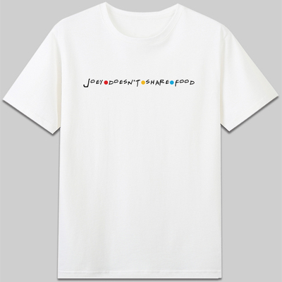 Joey doesn't share food老友记friends经典台词设计纯棉短袖t恤