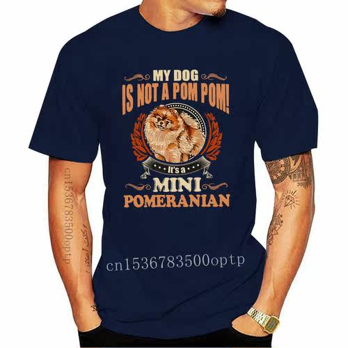 New 2021 Printed Funny  Men  My Dog Is Not A Pom Pom Its a M