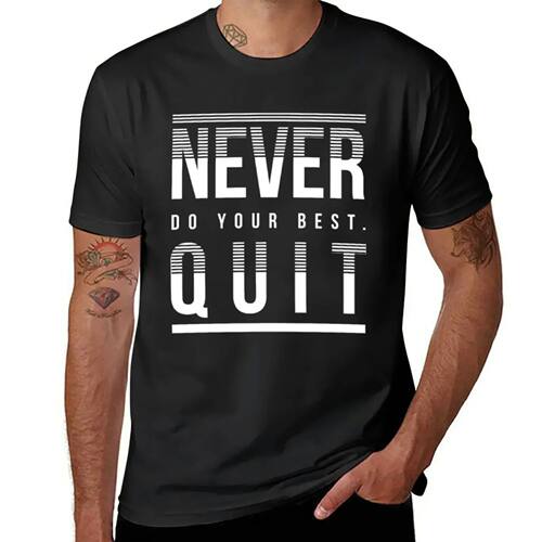 Never do your best quit T-Shirt anime plus size tops t shirt